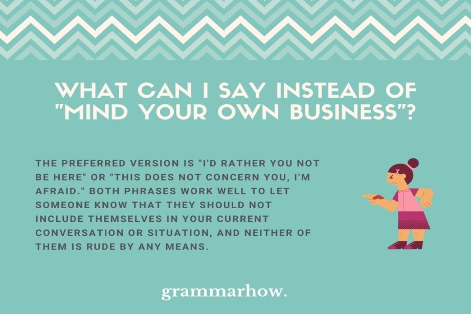 Polite Ways To Say "Mind Your Own Business" Polite Ways To Say "Mind Your Own Business"